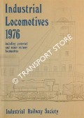 Industrial Locomotives including preserved and minor railway locomotives 1976 by Industrial Railway Society